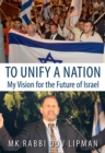 Image for To unify a nation  : my vision for the future of Israel