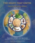 Image for The night that unites Passover Haggadah  : teachings, stories, and questions from Rabbi Kook, Rabbi Soloveitchik, and Rabbi Carlebach