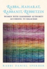 Image for The wise rebbetzin  : women with leadership authority according to halachah