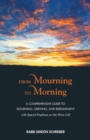 Image for From Mourning to Morning : A Comprehensive Guide to Mourning, Grieving, and Bereavement
