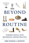 Image for Beyond Routine : Turning Ritual into Meaningful Jewish Practice