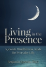 Image for Living in the Presence : A Jewish Mindfulness Guide for Everyday Life