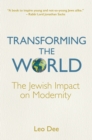Image for Transforming the World: The Jewish Impact on Modernity