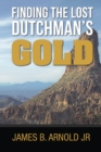 Image for Finding The Lost Dutchman&#39;s Gold,