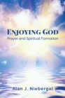 Image for Enjoying God, Prayer and Spiritual Formation