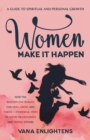 Image for Women Make It Happen, A guide to spiritual and personal growth