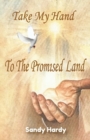 Image for Take My Hand To The Promised Land
