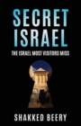 Image for Secret Israel : The Israel Most Visitors Miss