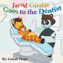 Image for Jarod Giraffe Goes to the Dentist