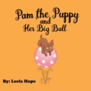 Image for Pam the Puppy and Her Big Ball