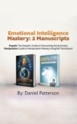Image for Emotional Intelligence Mastery : 2 Manuscripts (Empath and Manipulation): An Effective Self-Help Survival book, with Successful Strategies and healing Techniques that will guide your path to Emotional