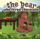 Image for The bear who loved chocolate : Children Bedtime story picture book for Kids