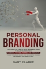Image for Personal Branding : The Complete Step-by-Step Beginners Guide to Build Your Brand in: Facebook, YouTube, Twitter, and Instagram. The Best Strategies to Know How to Marketing Yourself, and Dominate You