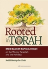 Image for Rooted in Torah : RABBI SAMSON RAPHAEL HIRSCH on the Weekly Parashah and the Holidays