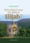 Image for Who Really Was the Biblical Elijah?