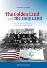 Image for The golden land and the holy land  : American Jewry and the Yishuv in the Late Ottoman period