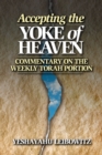 Image for Accepting the Yoke of Heaven : Commentary on the Weekly Torah Portion