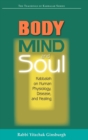 Image for Body, Mind, and Soul : Kabbalah on Human Physiology, Disease, and Healing