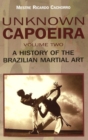 Image for Unknown Capoeira Volume Ii - a History of the Brazilian Martial Arts