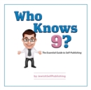 Image for Who Knows 9? : The Essential Guide to Self-Publishing