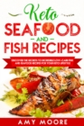 Image for Keto Seafood and Fish Recipes : Discover the Secrets to Incredible Low-Carb Fish and Seafood Recipes for Your Keto Lifestyle