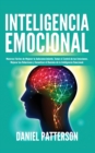 Image for Inteligencia Emocional : Maneras Faciles de Mejorar tu Autoconocimiento, Tomar el Control de tus Emociones, Mejorar tus Relaciones y Garantizar el Dominio de la Inteligencia Emocional.
