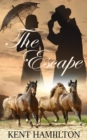 Image for The Escape : The Martin Ranch Series: Book 3 An Old West Novel West Texas, 1868.