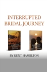 Image for Interrupted Bridal Journey : 2 books in 1