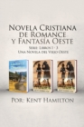 Image for Novela Cristiana de Romance y Fantasia Oeste Serie : Libros 1-3: Una Novela del Viejo Oeste