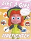 Image for Like A Girl : Firefighter