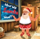 Image for What Will Santa Wear? : Funny Christmas Gift Book For Kids Ages 4-8
