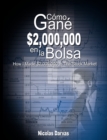 Image for Como Gane $2,000,000 En La Bolsa / How I Made $2,000,000 in the Stock Market