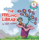 Image for The Feelings Library : A children&#39;s picture book about feelings, emotions and compassion: Emotional Development, Identifying &amp; Articulating Feelings, Develop Empathy (kindergarten, preschool ages 3 - 