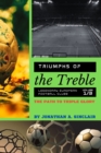 Image for Triumphs of the Treble : The Path to Triple Glory