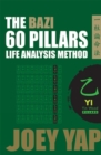 Image for The BaZi 60 Pillars - Yin Wood : The Life Analysis Method Revealed