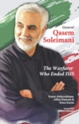 Image for General Qasem Soleimani : The Wayfarer Who Ended ISIS