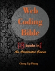 Image for Web Coding Bible (18 Books in 1 -- HTML, CSS, Javascript, PHP, SQL, XML, SVG, Canvas, WebGL, Java Applet, ActionScript, htaccess, jQuery, WordPress, SEO and many more) : An Accelerated Course