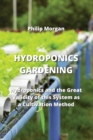 Image for Hydroponics Gardening : Hydroponics and the Great Validity of this System as a Cultivation Method