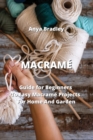 Image for Macrame : Guide for Beginners To Easy Macrame Projects For Home And Garden