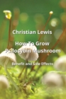 Image for How To Grow Psilocybin Mushroom : Benets adnSaiESeacCehs