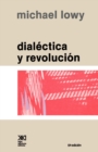 Image for Dialectica y Revolucion. Ensayos de Sociologia E Historia del Marxismo