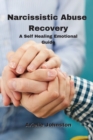 Image for Narcissistic Abuse Recovery : A Self Healing Emotional Guide