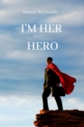 Image for I&#39;m Her Hero