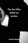 Image for The One Who Killed my mother