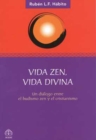 Image for Vida zen, vida divina : Un dialogo entre el budismo zen y el cristianismo