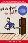 Image for Get Rid of Your Therapist!!!: The 9-Step Mindset Revolution