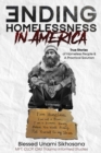 Image for Ending Homelessness in America : True Stories of Homeless People &amp; A Practical Solution