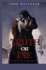 Image for Truth Or Die : The Genesis