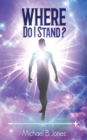 Image for Where Do I Stand?: A Perception of Self-Understanding and Living Life