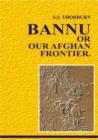 Image for Bannu Or Our Afghan Frontier